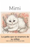 Mimi - La gatita que se enamoro de su reflejo