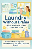 Laundry Without Drama: Simple Systems for a Calm, Color-Coded Home (eBook, ePUB)