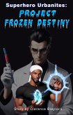 Project Frozen Destiny (Superhero Urbanites, #1) (eBook, ePUB)