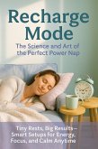 Recharge Mode: The Science and Art of the Perfect Power Nap (eBook, ePUB)