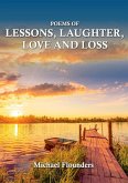 Poems of Lessons. Laughter, Love and Loss Poems of Lessons. Laughter, Love and Loss