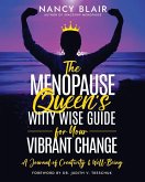The Menopause Queen's Witty Wise Guide for Your Vibrant Change The Menopause Queen's Witty Wise Guide for Your Vibrant Change
