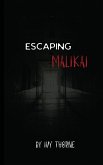 Escaping Malikai