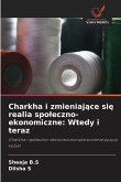 Charkha i zmieniaj¿ce si¿ realia spo¿eczno-ekonomiczne: Wtedy i teraz