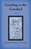 Crawling to the Cowshed