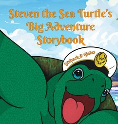 Steven the Sea Turtle's Big Adventure Storybook - Staback, Leanne E.