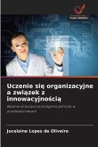Uczenie si¿ organizacyjne a zwi¿zek z innowacyjno¿ci¿