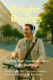 Bright Routes: Turning Your Commute into a Daily Recharge (eBook, ePUB)