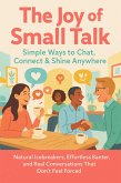 The Joy of Small Talk: Simple Ways to Chat, Connect & Shine Anywhere (eBook, ePUB)