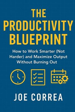 The Productivity Blueprint - Correa, Joe The Productivity Blueprint - Correa, Joe