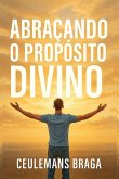 Abraçando o Propósito Divino Desencadeando o Propósito