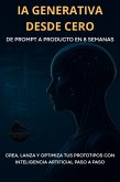 IA generativa desde cero: de prompt a producto en 8 semanas (eBook, ePUB) IA generativa desde cero: de prompt a producto en 8 semanas (eBook, ePUB)