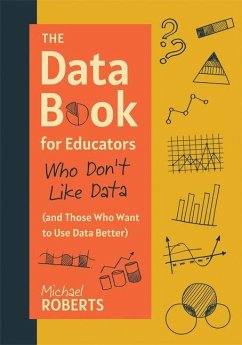 Cover The Data Book for Educators Who Don't Like Data (and Those Who Want to Use Data Better)