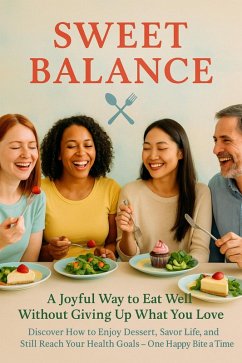 Sweet Balance: A Joyful Way to Eat Well Without Giving Up What You Love (eBook, ePUB) - West, Callum