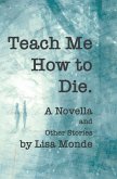 Teach Me How to Die Teach Me How to Die