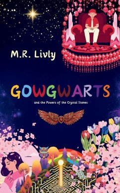 Gowgwarts and the Powers of the Crystal Stones - Livly, M. R.