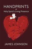Handprints of Holy Spirit's Living Presence Handprints of Holy Spirit's Living Presence