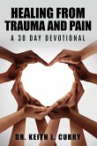 Healing From Trauma And Pain - 30 Day Devotional