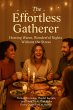 The Effortless Gatherer: Hosting Warm,... - Bild 1