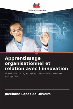Apprentissage organisationnel et relation avec l'innovation - Lopes de Oliveira, Jucelaine Apprentissage organisationnel et relation avec l'innovation - Lopes de Oliveira, Jucelaine