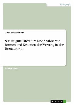 Cover Was ist gute Literatur? Eine Analyse von Formen und Kriterien der Wertung in der Literaturkritik