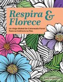Respira & Florece. Un Viaje Global de Coloreado Floral para la Calma y la Paz.