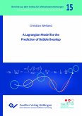 A Lagrangian Model for the Prediction of Bubble Breakup (Band 15) A Lagrangian Model for the Prediction of Bubble Breakup (Band 15)