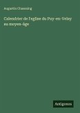 Calendrier de l'eglise du Puy-en-Velay au moyen-âge Calendrier de l'eglise du Puy-en-Velay au moyen-âge