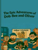 The Epic Adventures of Dob-Bee and Oliver
