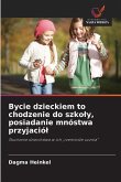 Bycie dzieckiem to chodzenie do szko¿y, posiadanie mnóstwa przyjació¿