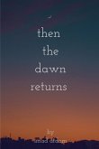 Then The Dawn Returns