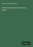 Vita del celebre pittore Francesco Albani