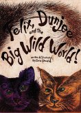 Felix, Dunjee and the Big Wild World Felix, Dunjee and the Big Wild World