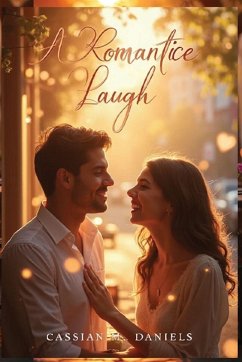 A Romantic Laugh - Daniels, Cassian M.