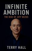 Infinite Ambition The Rise of Jeff Bezos Infinite Ambition The Rise of Jeff Bezos