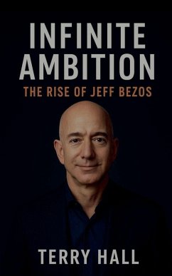 Infinite Ambition The Rise of Jeff Bezos - Hall, Terry
