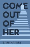 Come Out of Her