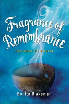 Fragrance of Remembrance - Blakeman, Bonita