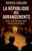 La République des arrangements, dans les cuisines des pactes politiques