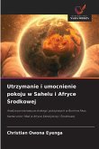 Utrzymanie i umocnienie pokoju w Sahelu i Afryce ¿rodkowej Utrzymanie i umocnienie pokoju w Sahelu i Afryce ¿rodkowej