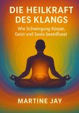 Die Heilkraft des Klangs Die Heilkraft des Klangs