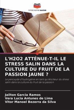 Cover L'H2O2 ATTÉNUE-T-IL LE STRESS SALIN DANS LA CULTURE DU FRUIT DE LA PASSION JAUNE ?