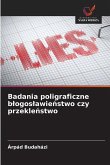 Badania poligraficzne b¿ogos¿awie¿stwo czy przekle¿stwo