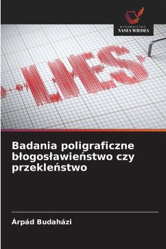 Badania poligraficzne b¿ogos¿awie¿stwo czy przekle¿stwo - Budaházi, Árpád Badania poligraficzne b¿ogos¿awie¿stwo czy przekle¿stwo - Budaházi, Árpád