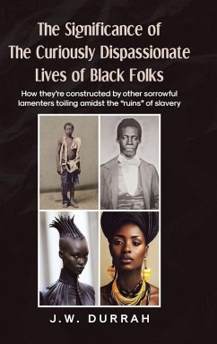 Cover The Significance of the Curiously Dispassionate Lives of Black Folks