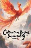 Cultivation Begins with Immortality, Volume 12 Cultivation Begins with Immortality, Volume 12