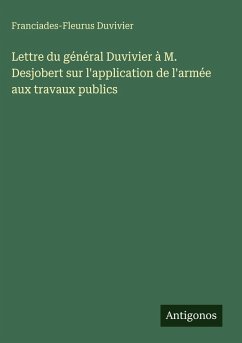 Cover Lettre du général Duvivier à M. Desjobert sur l'application de l'armée aux travaux publics