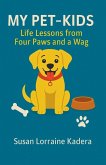 My Pet-Kids Life Lessons from Four Paws and a Wag