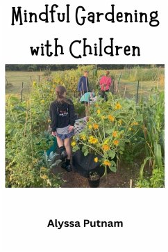 Mindful Gardening with Children - Putnam, Alyssa
