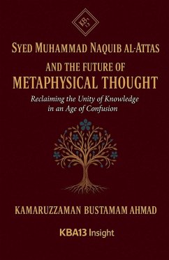 Cover Syed Muhammad Naquib al-Attas and the Future of Metaphysical Thought